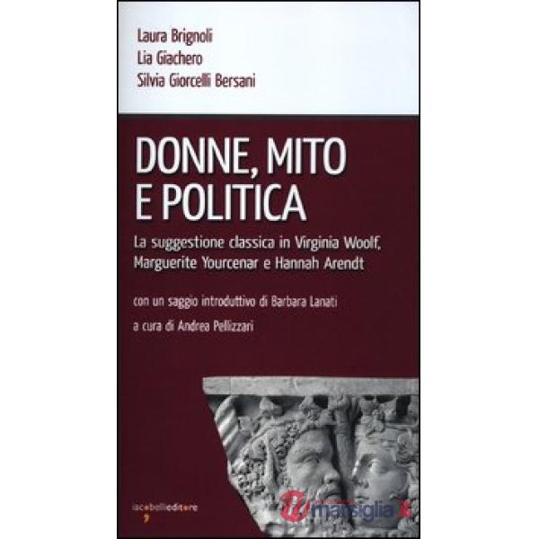 Donne, mito e politica. La suggestione classica in Virginia Woolf, Marguerite Yo