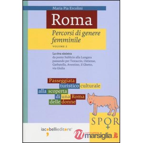 Roma. Percorsi di genere femminile. Vol. 2: La riva sinistra. Da ponte Sublicio