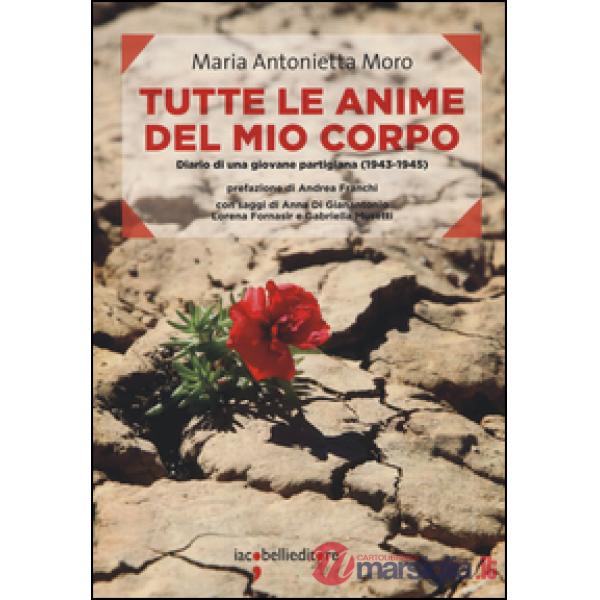 Tutte le anime del mio corpo. Diario di una giovane partigiana (1943-1945)