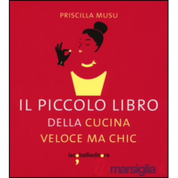 Piccolo libro della cucina veloce ma chic (Il)