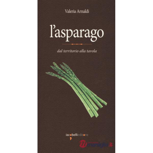 Asparago. Dal territorio alla tavola (L')