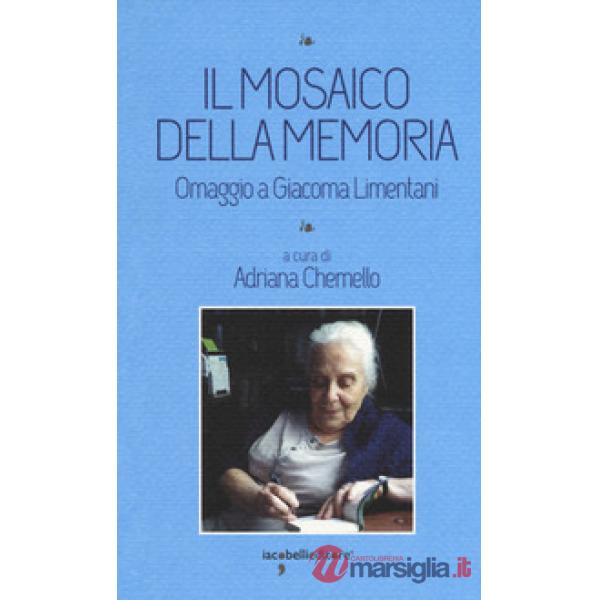 Mosaico della memoria. Omaggio a Giacoma Limentani (Il)