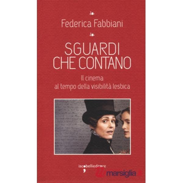 Sguardi che contano. Il cinema al tempo della visibilità lesbica