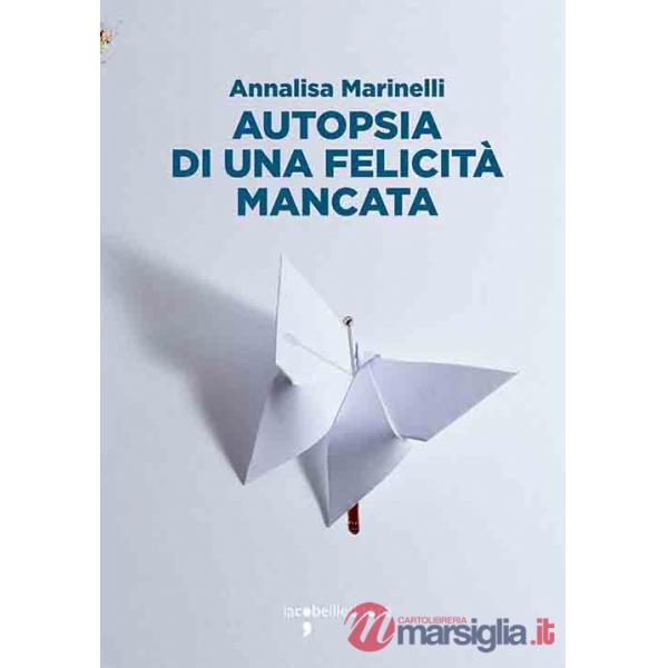 Autopsia di una felicità mancata