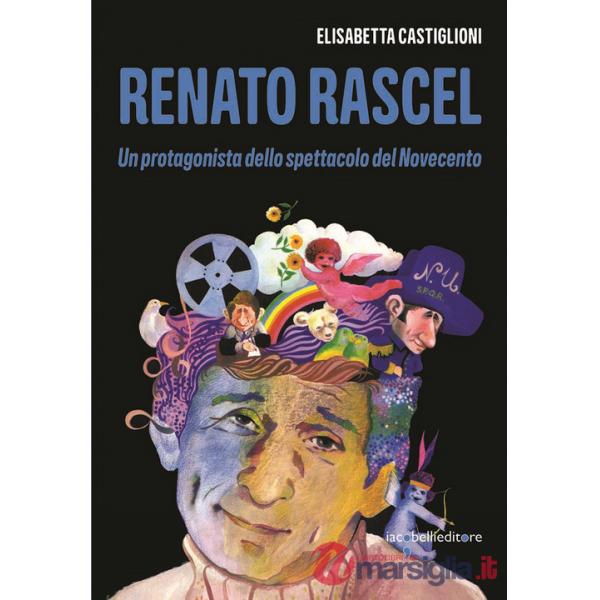Renato Rascel. Un protagonista dello spettacolo del Novecento