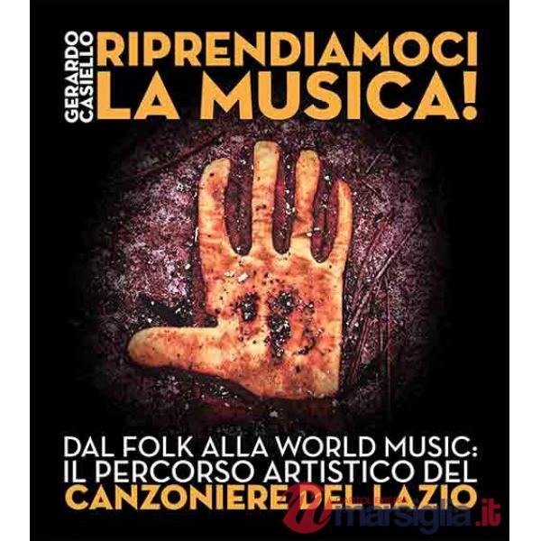 Riprendiamoci la musica! Dal folk alla world music: il percorso artistico del Canzoniere del Lazio