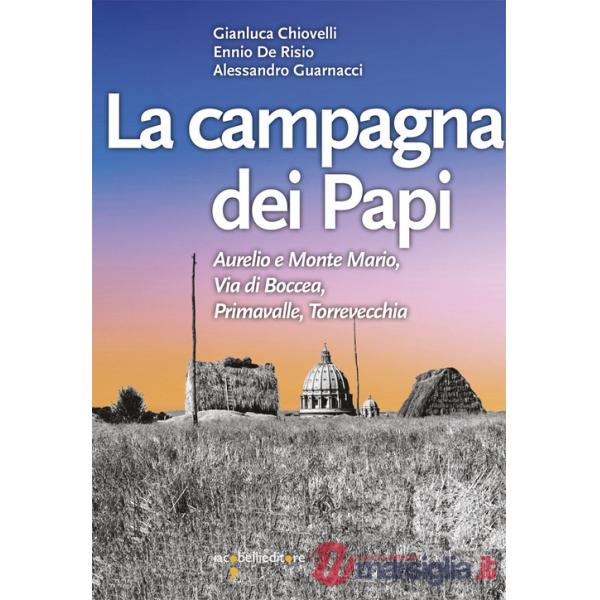 Campagna dei papi. Aurelio e Monte Mario, Via di Boccea, Primavalle, Torrevecchia (La)