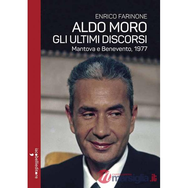 Aldo Moro. Gli ultimi discorsi. Mantova e Benevento, 1977