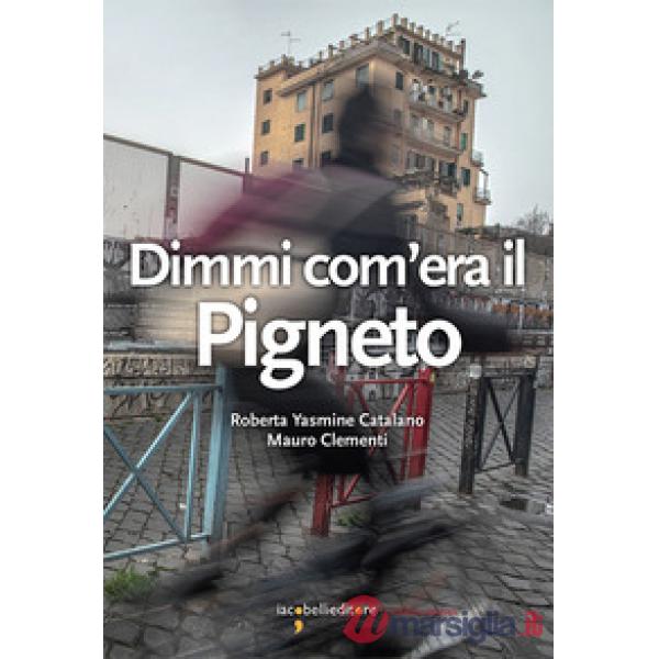 Dimmi com'era il Pigneto