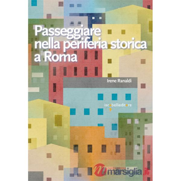 Passeggiare nella periferia storica a Roma