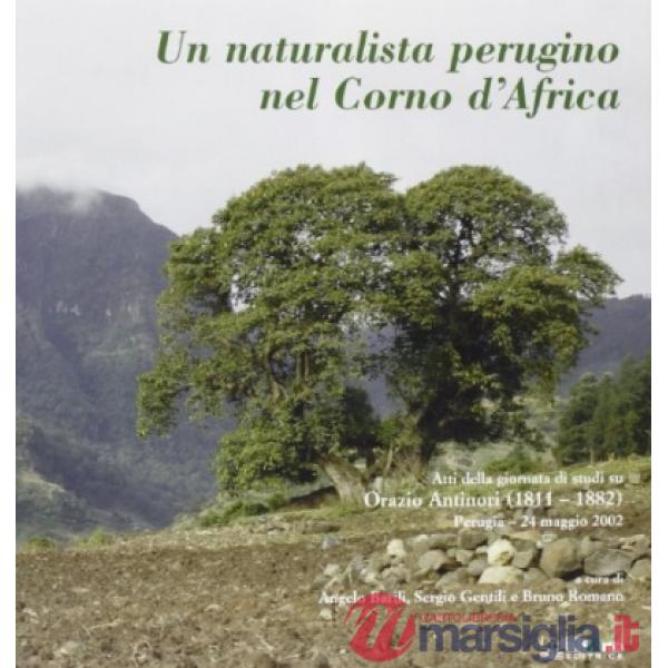Naturalista perugino nel Corno d'Africa. Atti della Giornata di studi su Orazio Antinori (1811-1882) (Perugia, 24 maggio 2002). 