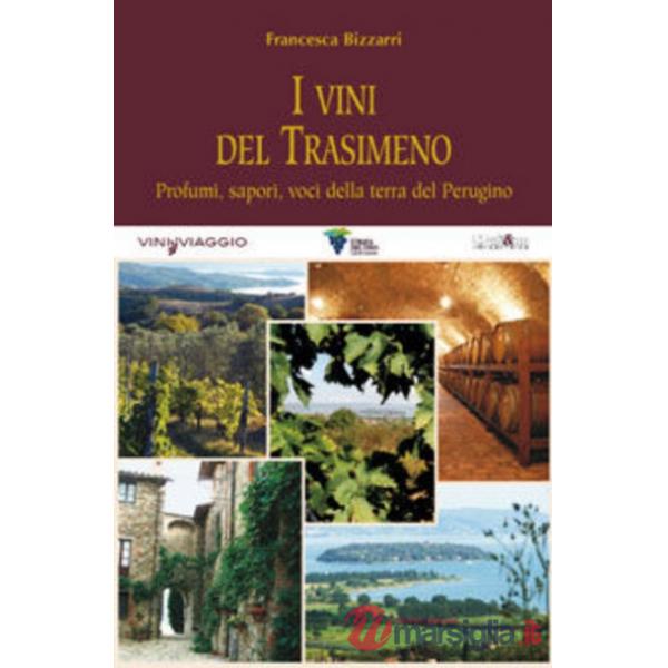 Vini del Trasimeno. Profumi, sapori, voci della terra del Perugino (I)