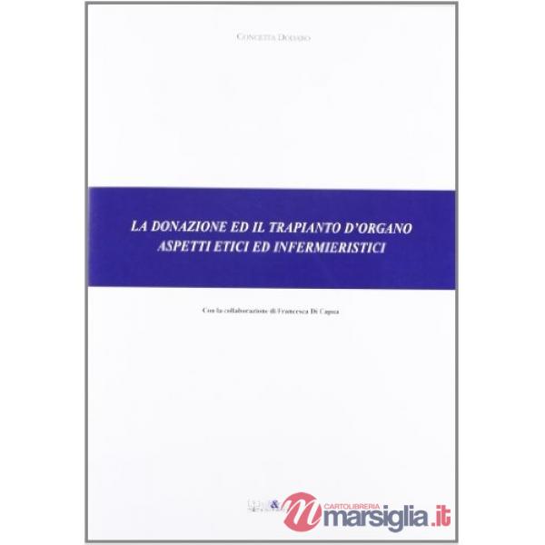 Donazione e il trapianto d'organo. Aspetti etici e infermieristici (La)