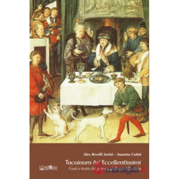 Tacuinum de' eccellentissimi. Gusti e ricette di personaggi illustri della storia