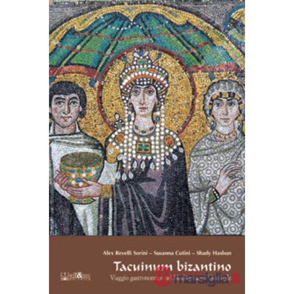 Tacuinum bizantino. Viaggio gastronomico nel Mediterraneo orientale