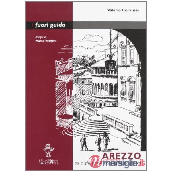 Arezzo. Su e giù per il ventaglio di pietra