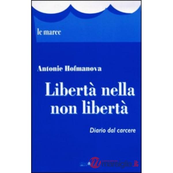 Libertà nella non libertà. Diario dal carcere