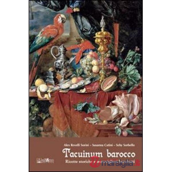 Tacuinum Barocco. Ricette storiche e meravigliosi banchetti