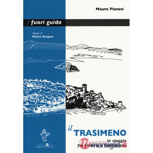 Trasimeno. In viaggio fra Umbria e Valdichiana (Il)