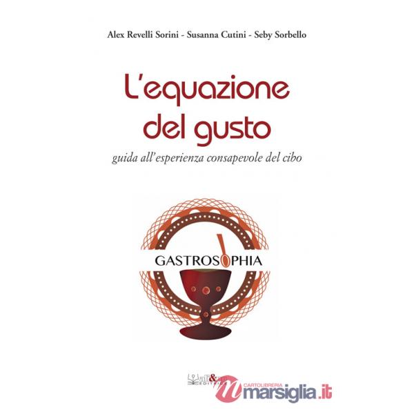 Equazione del gusto. Guida all'esperienza consapevole del cibo (L')