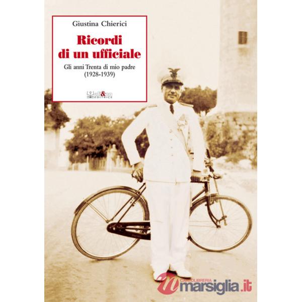 Ricordi di un ufficiale. Gli anni Trenta di mio padre (1928-1939)