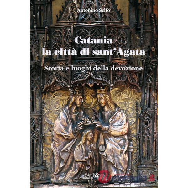 Catania la città di Sant'Agata. Storia e luoghi della tradizione