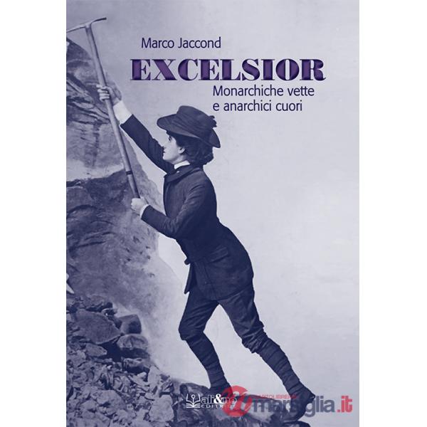 Excelsior. Monarchiche vette e anarchici cuori