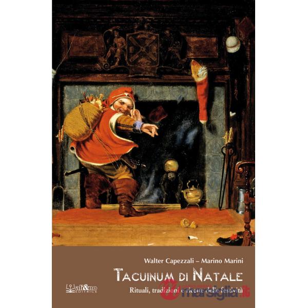 Tacuinum di Natale. Rituali, tradizioni e ricette delle festività