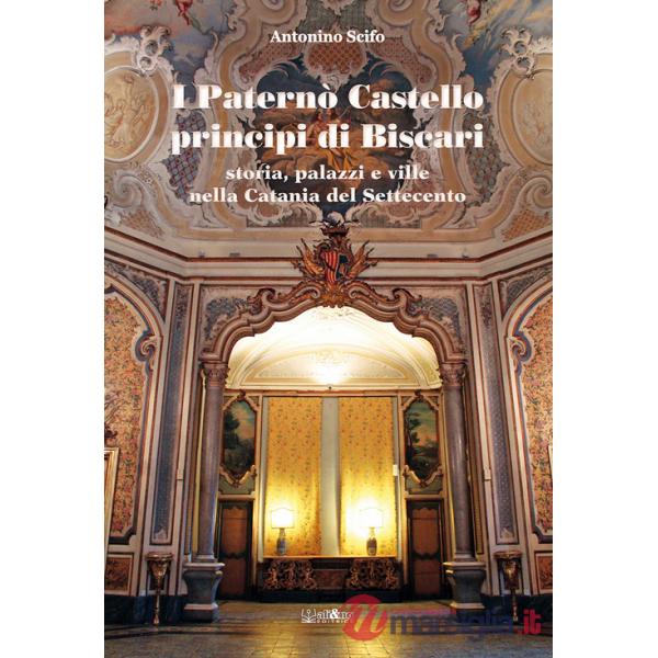 Paternò Castello principi di Biscari. Storia, palazzi e ville nella Catania del Settecento (I)