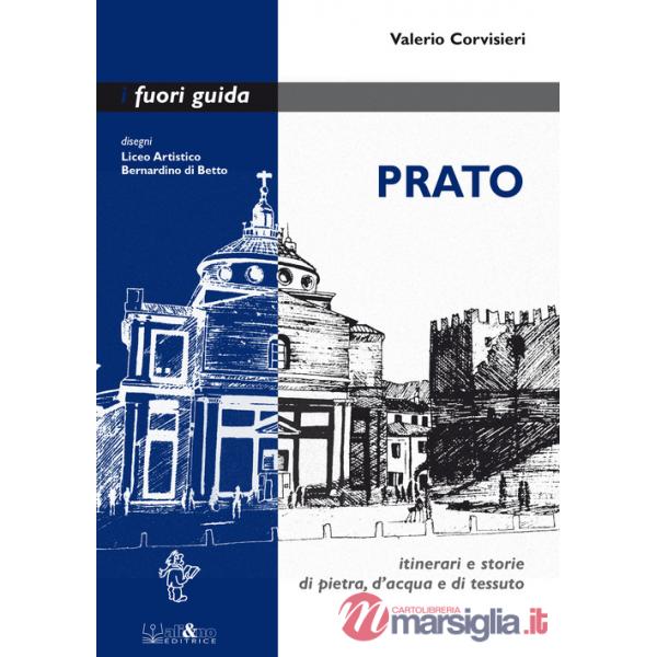 Prato. Itinerari e storie di pietra, d'acqua e di tessuto