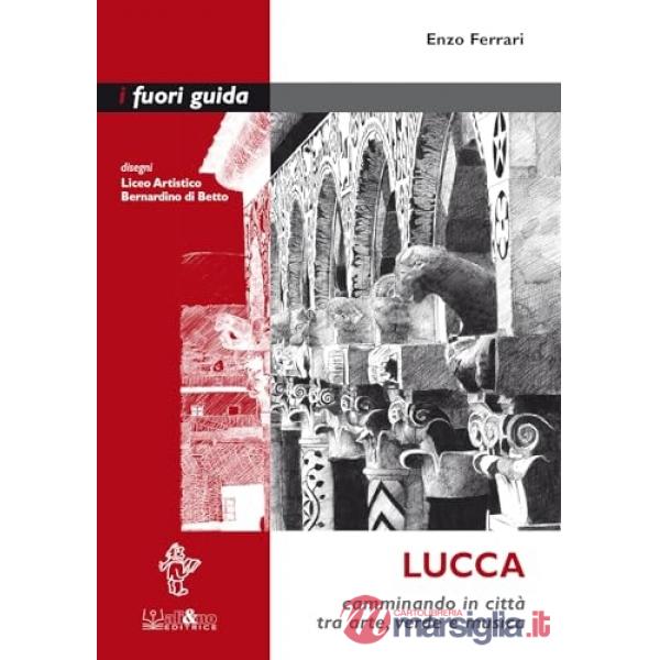 Lucca. Camminando in città tra arte, verde e musica
