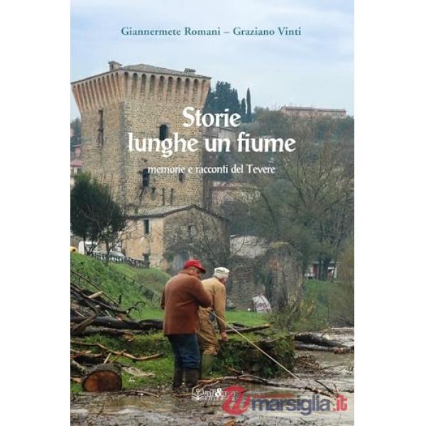 Storie lunghe un fiume. Memorie e racconti del Tevere
