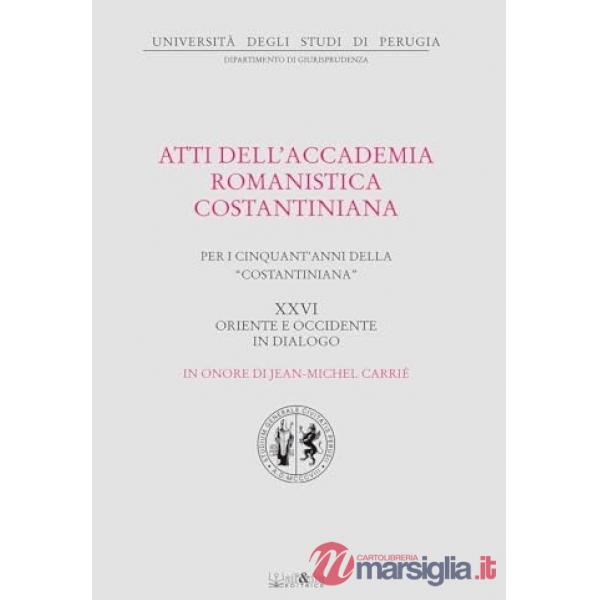 Atti del 25º Convegno internazionale dell'Accademia romanistica costantiniana. Per i cinquant'anni della «costantiniana». Orient