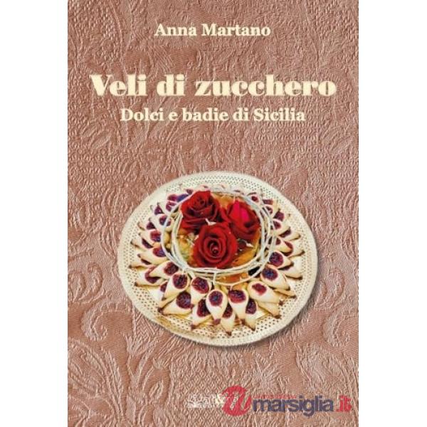 Veli di zucchero. Dolci e badie di Sicilia