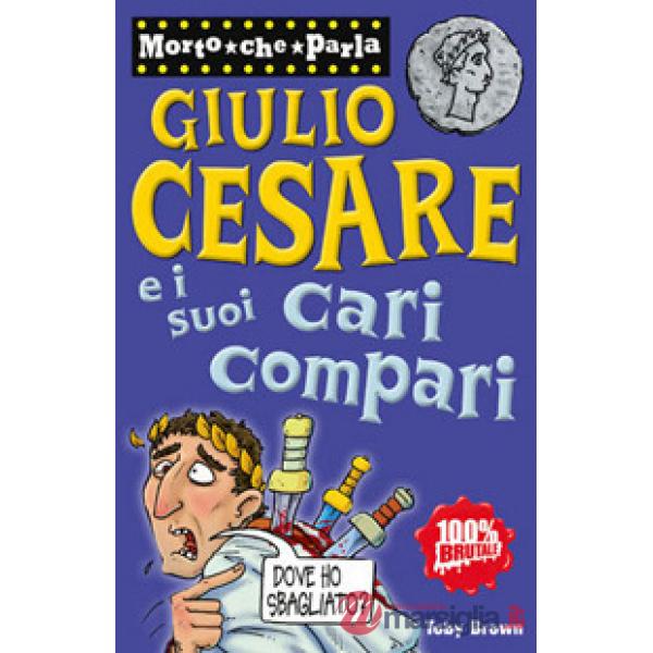 Giulio Cesare e i suoi cari compari