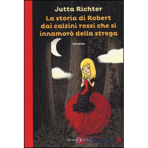 Storia di Robert dai calzini rossi che si innamorò della strega (La)