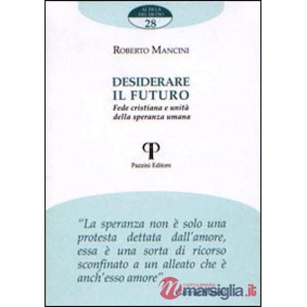 Desiderare il futuro. Fede cristiana e unità della speranza umana