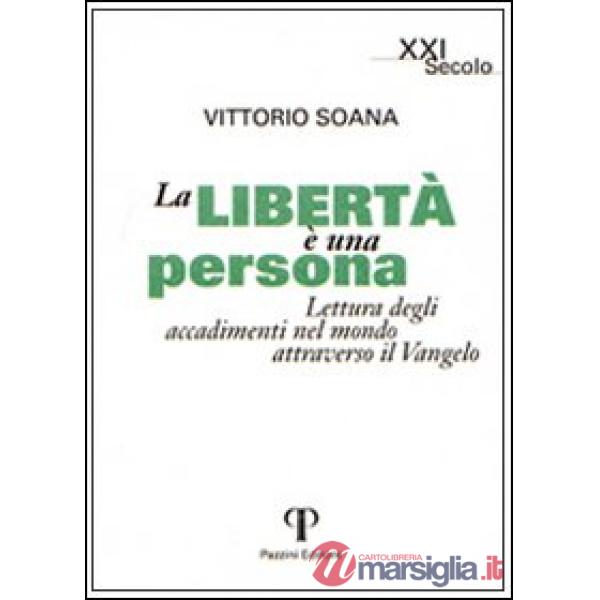 Libertà è una persona. Lettura degli accadimenti attraverso il Vangelo (La)