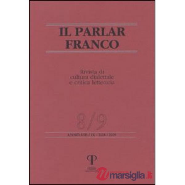 Parlar franco. Rivista di cultura dialettale e critica letteraria vol. 8-9 (Il)