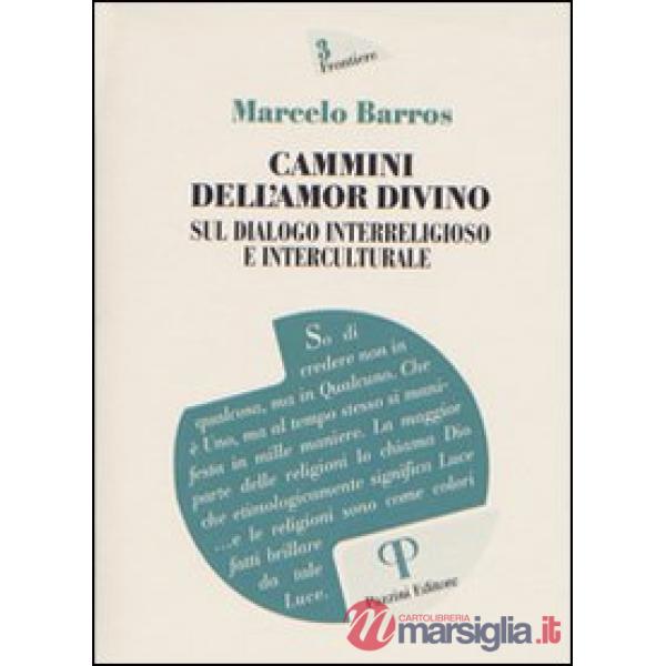 Cammini dell'amor divino. Sul dialogo interreligioso e interculturale