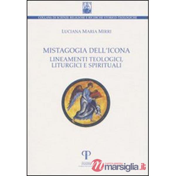 Mistagogia dell'icona. Lineamenti teologici, liturgici e spirituali