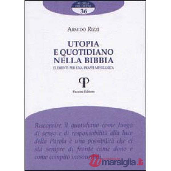 Utopia e quotidiano nella Bibbia. Elementi per una prassi messianica
