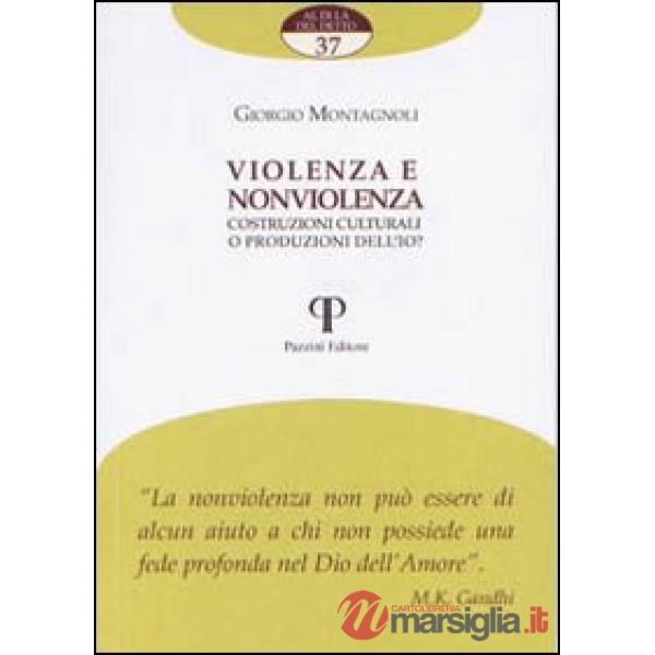 Violenza e non violenza. Costruzioni culturali o produzioni dell'io?