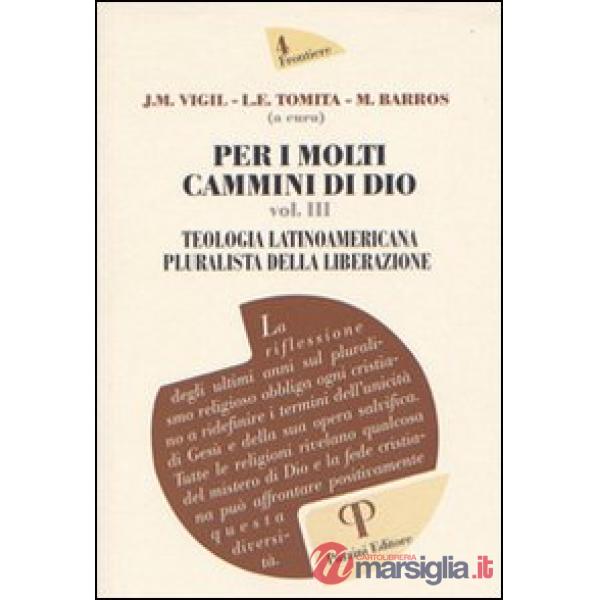 Per i molti cammini di Dio. Vol. 3: Teologia latinoamericana pluralista della liberazione