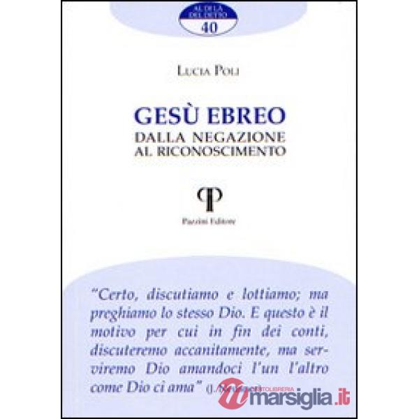 Gesù ebreo. Dalla negazione al riconoscimento