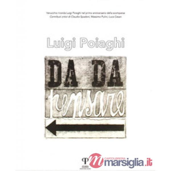 Luigi Poiaghi. Da da pensare. Ediz. illustrata