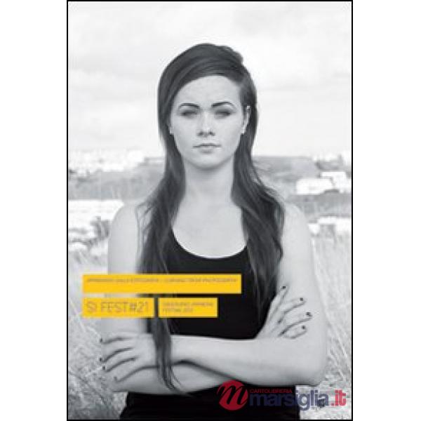 Si Fest 21. Imparando dalla fotografia-Learning from photography. Ediz. bilingue