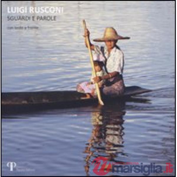 Luigi Rusconi. Sguardi e parole. Ediz. illustrata