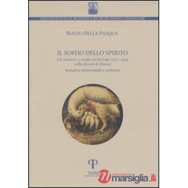 Soffio dello spirito. Gli uomini e i tempi nel periodo 1870-1903 nella diocesi di Rimini (Il)