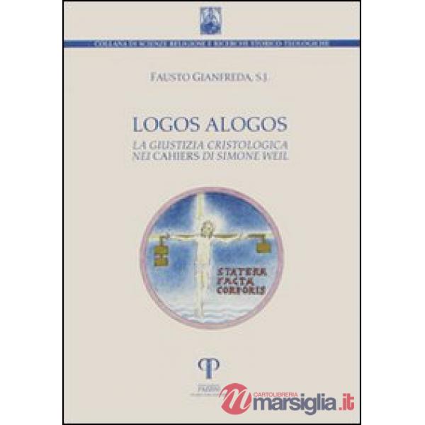 Logos alogos. La giustizia cristologica nei «Cahiers» di Simone Weil